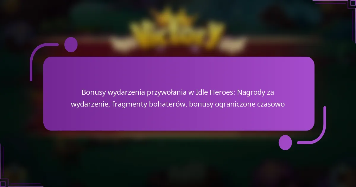 Bonusy wydarzenia przywołania w Idle Heroes: Nagrody za wydarzenie, fragmenty bohaterów, bonusy ograniczone czasowo
