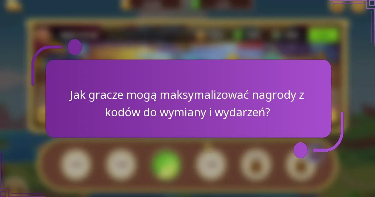 Jak gracze mogą maksymalizować nagrody z kodów do wymiany i wydarzeń?