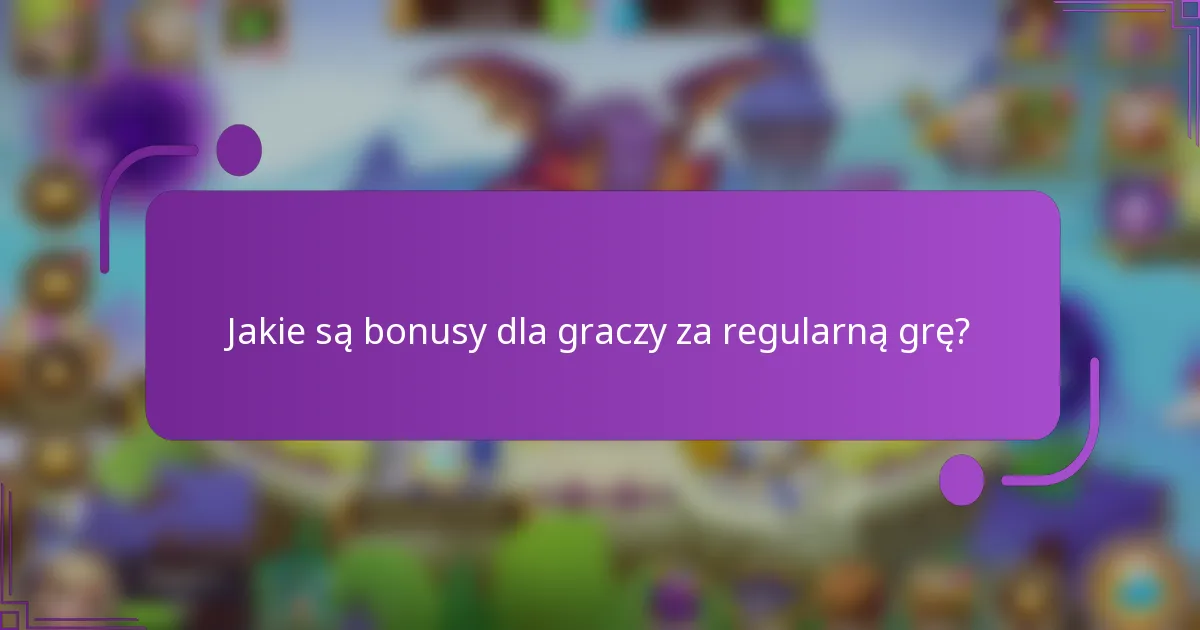 Jakie są bonusy dla graczy za regularną grę?