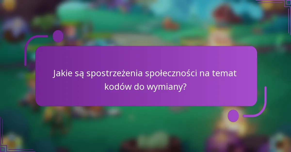 Jakie są spostrzeżenia społeczności na temat kodów do wymiany?