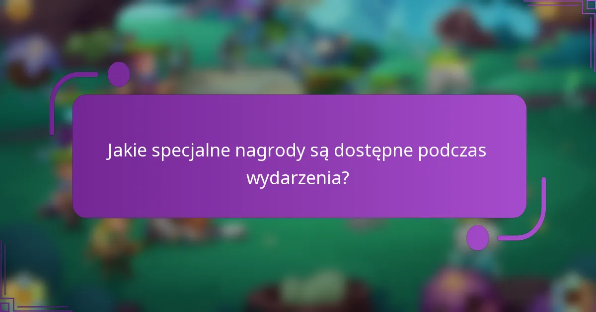 Jakie specjalne nagrody są dostępne podczas wydarzenia?